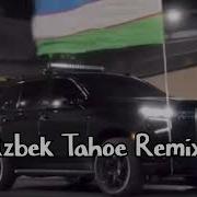 Uzbek Tahoe Chevrolet Tahoe Uzbekka Pohhoy Naxxuy Insta Trend Remix Version