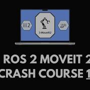 ROS 2 MoveIt 2 1H Crash Course