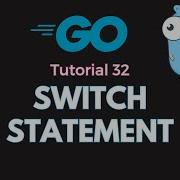 Mastering The Switch Statement In Go A Detailed Guide With Code Examples