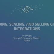 Building Scaling And Selling GitHub Integrations GitHub Universe 2017