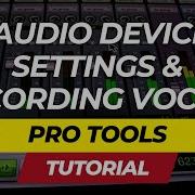 Pro Tools Tutorial Recording Audio And Configuring Audio Settings In Pro Tools 12