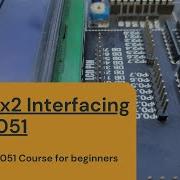 8051 Microcontroller Tutorial Course Lesson 9 LCD 16x2 Interfacing With 8051 LCD 16x2 Tutorial