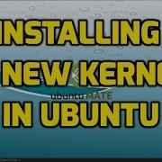 Installing A New Kernel In Ubuntu Linux The Easy Way