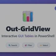 Out GridView In PowerShell Interactive GUI Tables For Data Filtering Selection