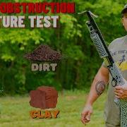 Barrel Obstruction Torture Test Sand Dirt Water Clay More