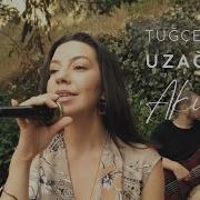 Tuğçe Aybek Uzağında Akustik