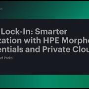 Beyond Lock In Smarter Virtualization With HPE VM Essentials Software And Private Cloud
