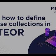 Learn How To Define And Use Collections In Meteor Meteor 101 Fundamentals