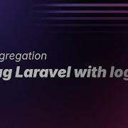 Debugging Laravel With Logs
