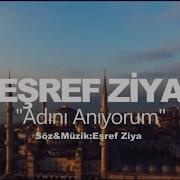 EŞREF ZİYA ADINI ANIYORUM