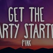 P Nk Get The Party Started Lyrics