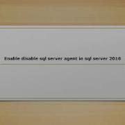 Enable Disable Sql Server Agent In Sql Server 2016