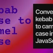 Convert Kebab Case To Camel Case In JavaScript