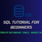 SQL Tutorial For Beginners CREATE DATABASE CREATE TABLE INSERT INTO 1 4