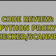 Code Review Python Proxy Checker Scanner 2 Solutions