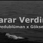 Dedublüman X Göksel Karar Verdim Sözleri Lyrics