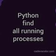 Listing Running Processes With Psutil In Python