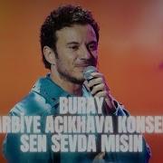 Buray Sen Sevda Mısın Harbiye Açıkhava Konseri