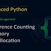 Memory Management In Python 02 Reference Counting In Python Advanced Python Tutorial