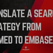 Translate A Search Strategy From PubMed To Embase