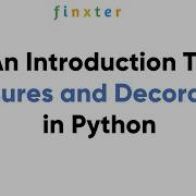 An Introduction To Closures And Decorators In Python