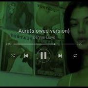 Dennis Lloyd Aura Slowed Version