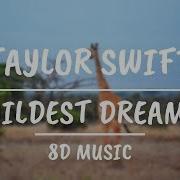 Taylor Swift Wildest Dreams 8D AUDIO