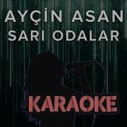 Ayçin Asan Sarı Odalar Karaoke Video