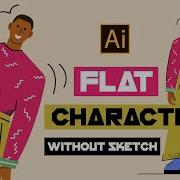 HOW TO DRAW A FLAT CHARACTER WITHOUT SKETCH ADOBE ILLUSTRATOR TUTORIAL