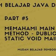 Mudah Belajar Java 5 Memahami Main Method Public Static Void Main String Args