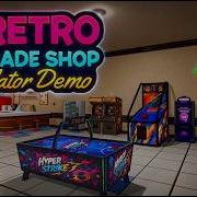 Я открыл свою собственную аркаду 80 х Retro Arcade Shop Sim Первый взгляд