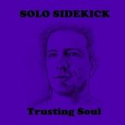 Solo Sidekick Trusting Soul
