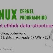 264 Linux Kernel Struct Ethhdr Data Structure Introduction Code Walk Eth Hdr Skb Mac Header Ep1