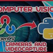 OpenCV Python Tutorial 3 Cameras And VideoCapture
