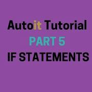 Autoit Tutorial IF Statements