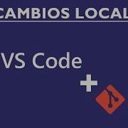 6 Curso Visual Studio Code Y Git Cambios Locales