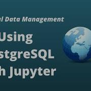 PostGIS Lesson 6 Using PostgreSQL With Jupyter Notebook