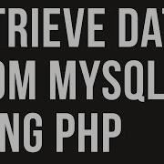 How To Retrieve Get Data From Database In PHP Using MySQL