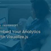 Dr Jaspersoft Embed Your Analytics With Visualize Js