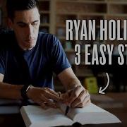 Ryan Holiday S 3 Step System For Reading Like A Pro