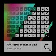 Matt Sassari HUGEL Ft Sonique It Feels So Good Extended Mix