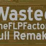 Wasted Remake Acapella Free Flp