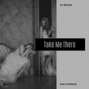 D7 Brand Take Me There Feat Farisha