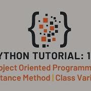 Python Tutorial 101 Object Oriented Programming Instance Method Class Variables