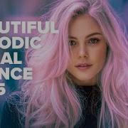 BEAUTIFUL MELODIC VOCAL TRANCE 2025 FULL ALBUM