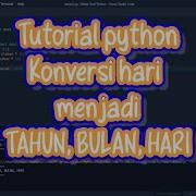 Bahas Soal Python Part 6 Konversi Hari Menjadi TAHUN BULAN HARI