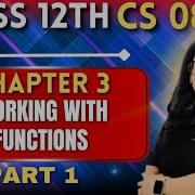 Class 12 CS Ch 3 Working With Functions Full Practical Explained Barkha Mam