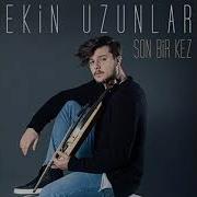 Ekin Uzunlar Son Bir Kez