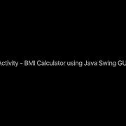DATA STRUCTURES AND ALGORITHMS Activity BMI Calculator Using Java Swing GUI