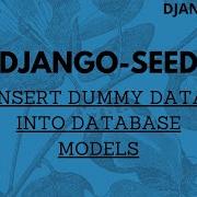 Django Seed Data Into Database Models Django Faker Django Loaddata Django Dummy Data